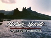 Herman Melville: Damned in Paradise 