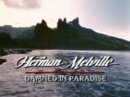 Herman Melville: Damned in Paradise